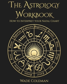 Paperback The Astrology Workbook: How to Interpret your Natal Chart Book