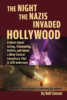 Paperback The Night the Nazis Invaded Hollywood: A Novel about Acting, Filmmaking, Politics and About a Mind Control Conspiracy That is Still Underway Book