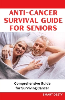 Paperback Anti-Cancer Survival Guide for Seniors: Comprehensive Guide for Surviving Cancer Book