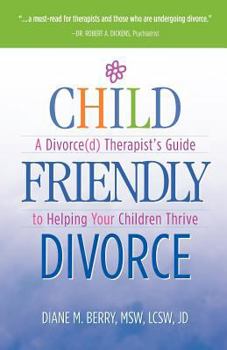 Paperback Child Friendly Divorce: A Divorce(d) Therapist's Guide to Helping Your Children Thrive Book