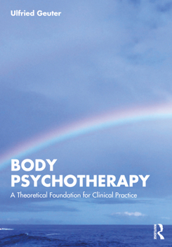 Paperback Body Psychotherapy: A Theoretical Foundation for Clinical Practice Book