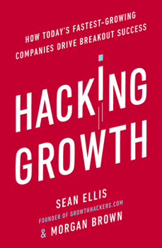 Paperback Hacking Growth: How Today's Fastest-Growing Companies Drive Breakout Success Book