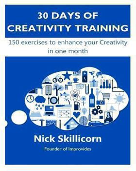 Paperback 30 days of Creativity Training: 150 exercises to enhance your Creativity in one month Book