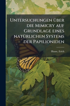 Paperback Untersuchungen über die Mimicry auf Grundlage eines natürlichen Systems der Papilioniden: T.1-2 [German] Book