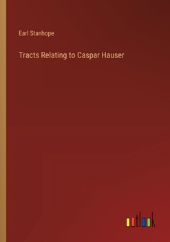 Paperback Tracts Relating to Caspar Hauser Book