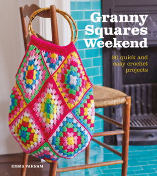 Paperback Granny Squares Weekend: 20 Quick and Easy Crochet Projects Book