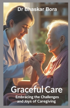 Paperback Graceful Care: Embracing the Challenges and Joys of Caregiving Book