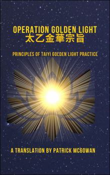 Paperback Operation Golden Light: Principles of Taiyi Golden Light Practice Book