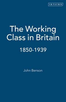 The Working Class in Britain, 1850-1939 - Book  of the es in British Social History