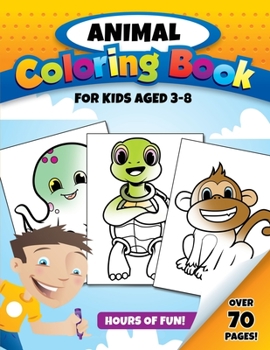 Paperback Animal Coloring Book for Kids Aged 3-8: Over 70 Pages to Color of Cute Animals for Toddlers, Kids, Boys and Girls Ages 3-8 - 150 pages - 8.5 x 11 Book