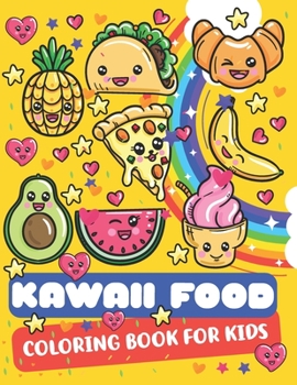 Paperback Kawaii Food Coloring Book For Kids: Cute Kawaii Food Coloring Book For Kids Ages 4-8 And Adults Cute Dessert, Cupcake, Donut, Candy, Ice Cream, Chocol Book