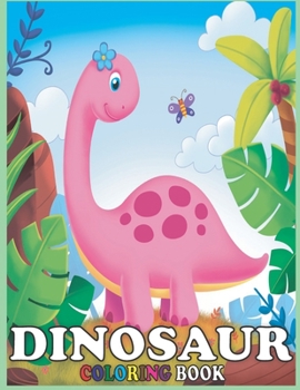 Paperback Dinosaur Coloring Book: Great Gift for Boys & Girls, Ages 4-8 Dinosaur Coloring Book with 35 Unique Illustrations Including T-Rex, Velocirapto Book