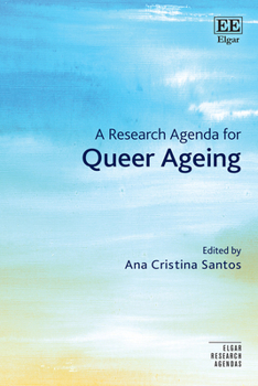 Hardcover A Research Agenda for Queer Ageing (Elgar Research Agendas) Book