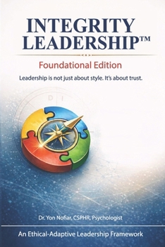Paperback INTEGRITY LEADERSHIP(TM) - Foundational Edition: Leadership is not just about style. It's about trust. Book