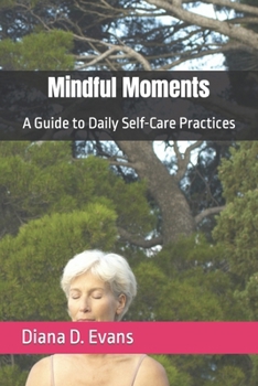 Paperback Mindful Moments: A Guide to Daily Self-Care Practices Book