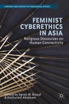Hardcover Feminist Cyberethics in Asia: Religious Discourses on Human Connectivity Book
