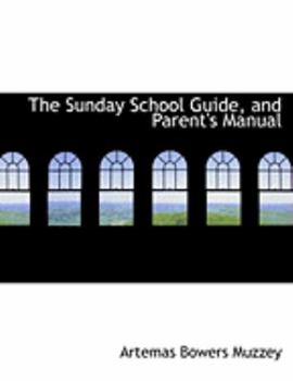 The Sunday School Guide, and Parent's Manual