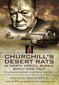 Paperback Churchill's Desert Rats in North Africa, Burma, Sicily and Italy: 7th Armoured Division's Campaigns, 1940-1943 Book