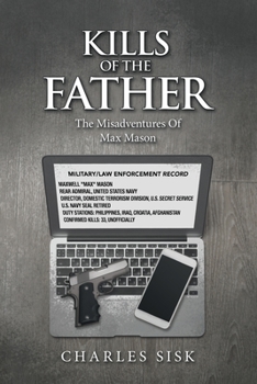 Paperback Kills of the Father: The Misadventures of Max Mason Book