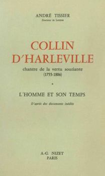 Paperback Collin d'Harleville, Chantre de la Vertu Souriante (1755-1806): L'Homme Et Son Temps [French] Book