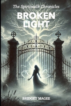 Paperback Broken Light: The Spiritwalk Chronicles Book