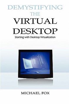 Paperback DeMystifying the Virtual Desktop: Starting with Desktop Virtualization Book