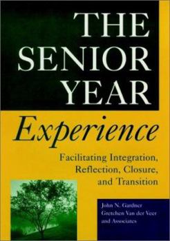 Hardcover The Senior Year Experience: Facilitating Integration, Reflection, Closure, and Transition Book