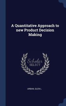 Hardcover A Quantitative Approach to new Product Decision Making Book