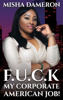 Hardcover F.U.C.K My Corporate American Job! Book