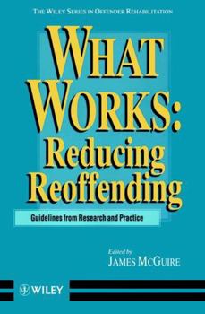 What Works: Reducing Reoffending: Guidelines From Research And Practice