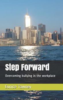 Paperback Step Forward: Overcoming bullying in the workplace Book