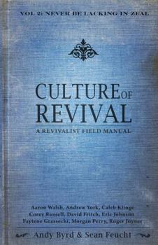 Paperback Culture of Revival : Never Be Lacking in Zeal: a Revivalist Field Manual Book