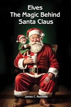 Elves: The Magic Behind Santa Claus (Christmas as Before Trilogy)