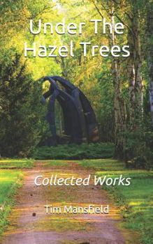 Paperback Under the Hazel Trees: Collected Works Book