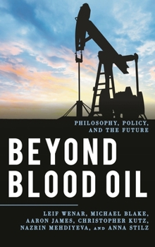 Hardcover Beyond Blood Oil: Philosophy, Policy, and the Future Book