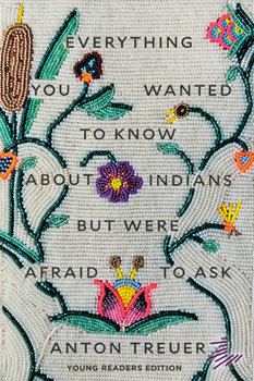 Paperback Everything You Wanted to Know about Indians But Were Afraid to Ask: Young Readers Edition Book