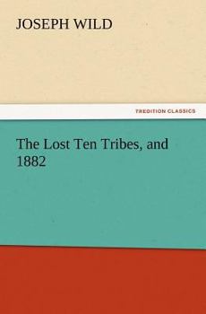 The Lost Ten Tribes, and 1882