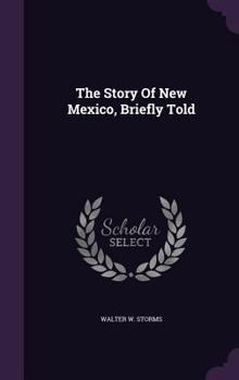 Hardcover The Story Of New Mexico, Briefly Told Book