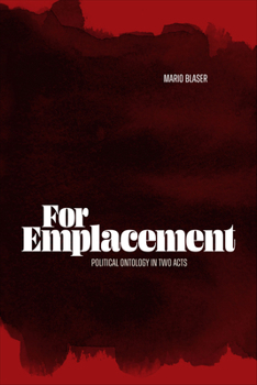 Hardcover For Emplacement: Political Ontology in Two Acts Book