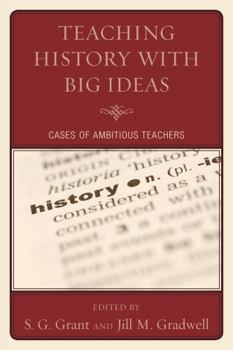 Paperback Teaching History with Big Ideas: Cases of Ambitious Teachers Book