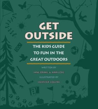 Paperback Get Outside: The Kids Guide to Fun in the Great Outdoors Book
