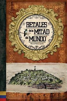 Paperback Retales de la Mitad del Mundo: Ecuador, Libro Ilustrado [Spanish] Book
