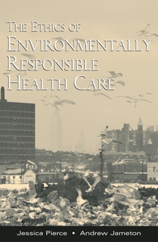 Hardcover The Ethics of Environmentally Responsible Health Care Book