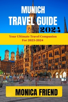 Paperback Munich Travel Guide: Your Ultimate Travel Companion for 2023-2024 Book