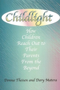Paperback Childlight: How Children Reach Out to Their Parents from the Beyond Book