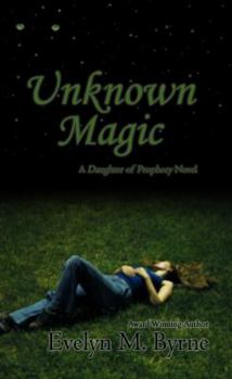 Unknown Magic (Daughter of Prophecy, #1) - Book #1 of the Daughter of Prophecy