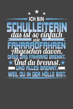 Ich Bin Schulleiterin Das Ist So Einfach Wie Fahrradfahren. Abgesehen Davon, Dass Das Fahrrad brennt. Und Du Brennst. Und Alles Brennt. Weil Du In Der H�lle Bist.: Praktischer Wochenplaner f�r ein gan
