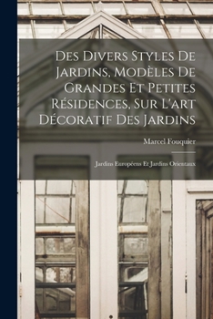 Paperback Des divers styles de jardins, modèles de grandes et petites résidences, sur l'art décoratif des jardins; jardins européens et jardins orientaux [French] Book