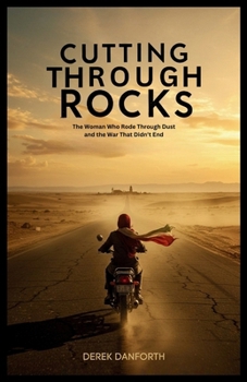 Paperback Cutting Through Rocks: The Woman Who Rode Through Dust and the War That Didn't End Book