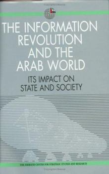 The Information Revolution and the Arab World: Its Impact on State and Society
